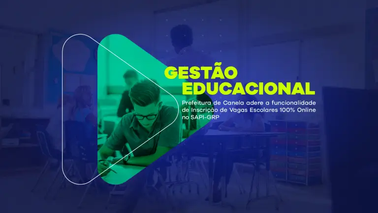 Prefeitura de Canela adere a funcionalidade de Inscrição de Vagas Escolares 100% Online no SAPI-GRP