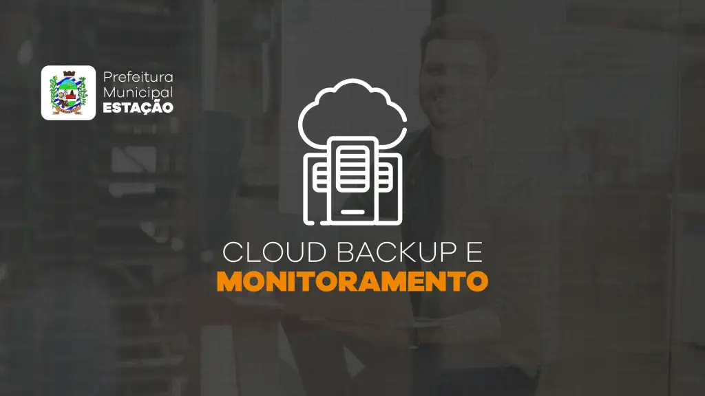 Prefeitura de Estação adere ao serviço de Cloud Backup e Monitoramento em Nuvem da System