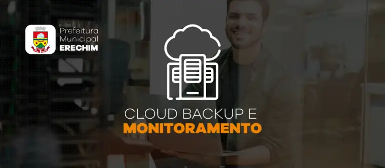 Prefeitura de Erechim passa a utilizar Serviço de Cloud Backup