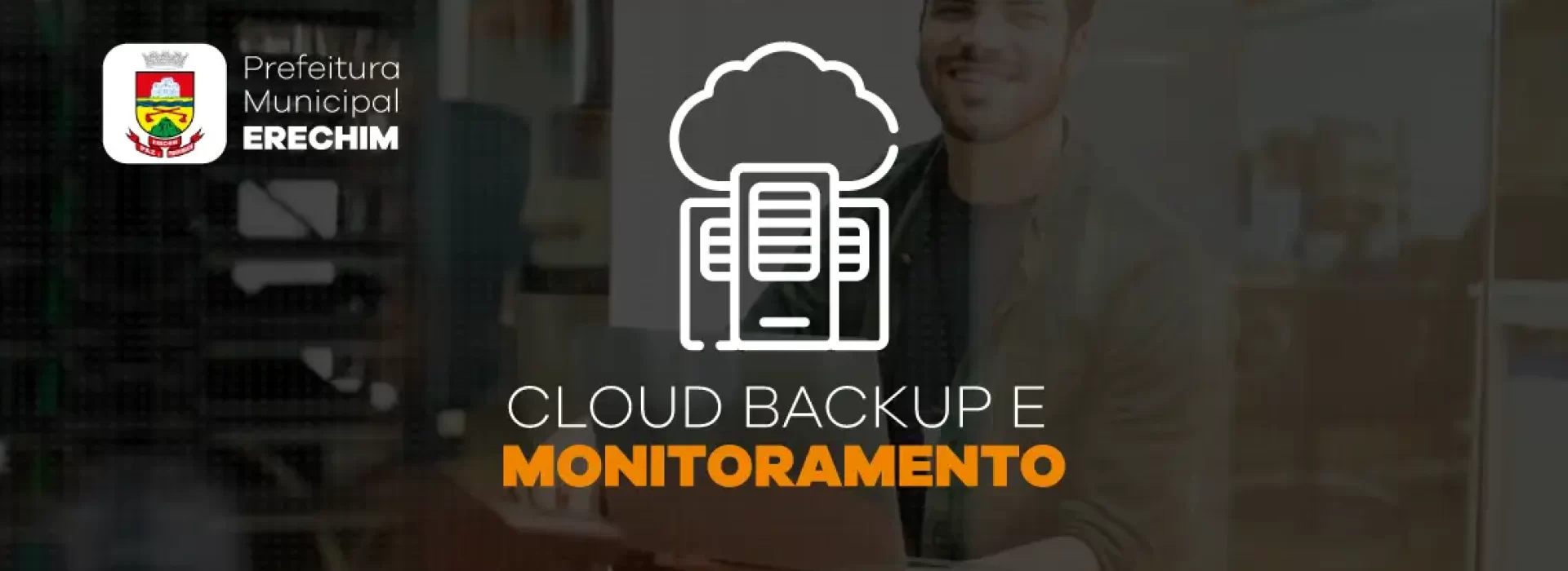 Prefeitura de Erechim passa a utilizar Serviço de Cloud Backup